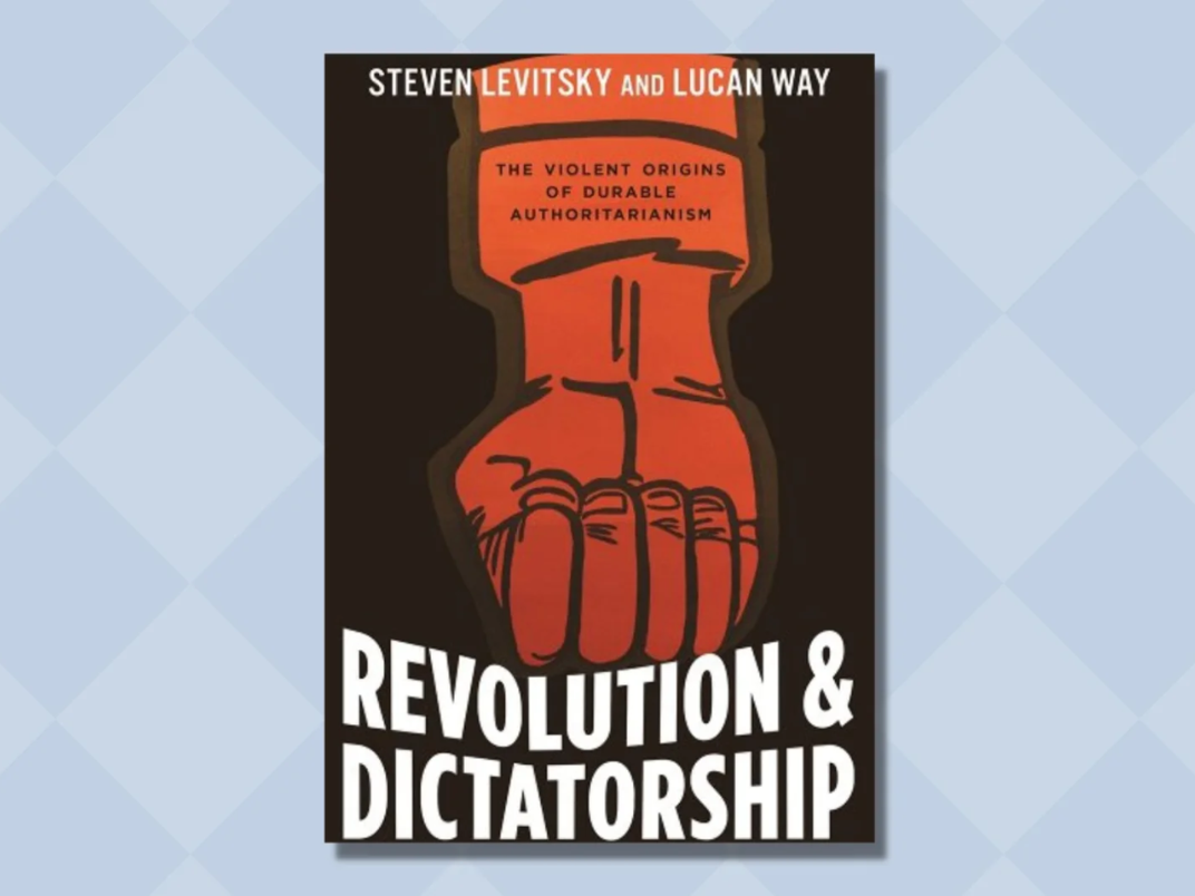Professor Lucan Way's book 'Revolution and Dictatorship: The Violent Origins of Durable Authoritarianism,' co-authored with Steven Levitsky