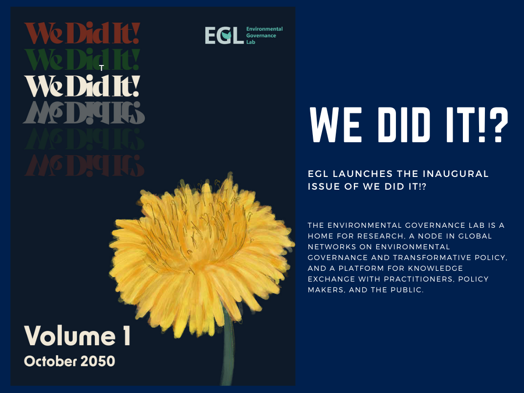 The Environmental Governance Lab launches the inaugural issue of We Did It!? 