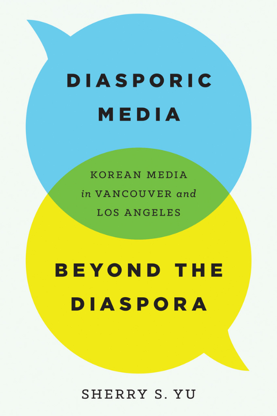 Diasporic Media beyond the Diaspora: Korean Media in Vancouver and Los Angeles