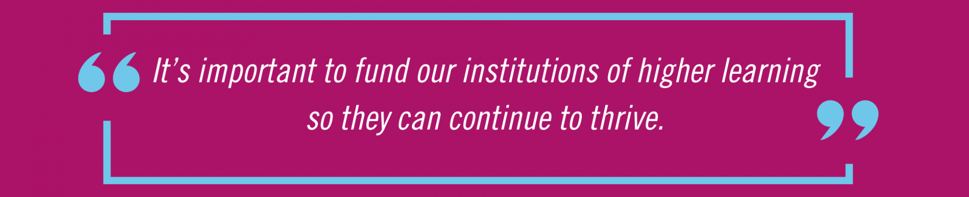 Hugh Hibbert quote: It’s important to fund our institutions of higher learning so they can continue to thrive.