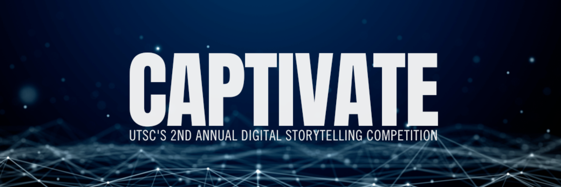 a banner saying captivate, UTSC's 2nd annual digital storytelling competition