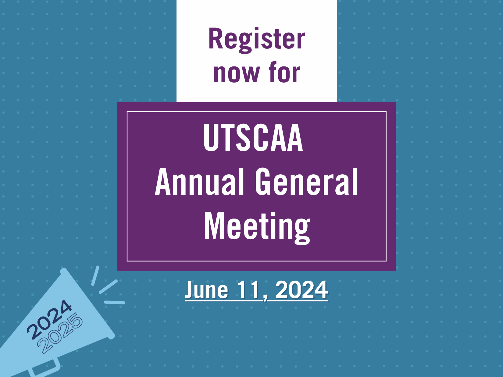 graphic saying Register now for UTSCAA Annual General Meeting - June 11, 2024