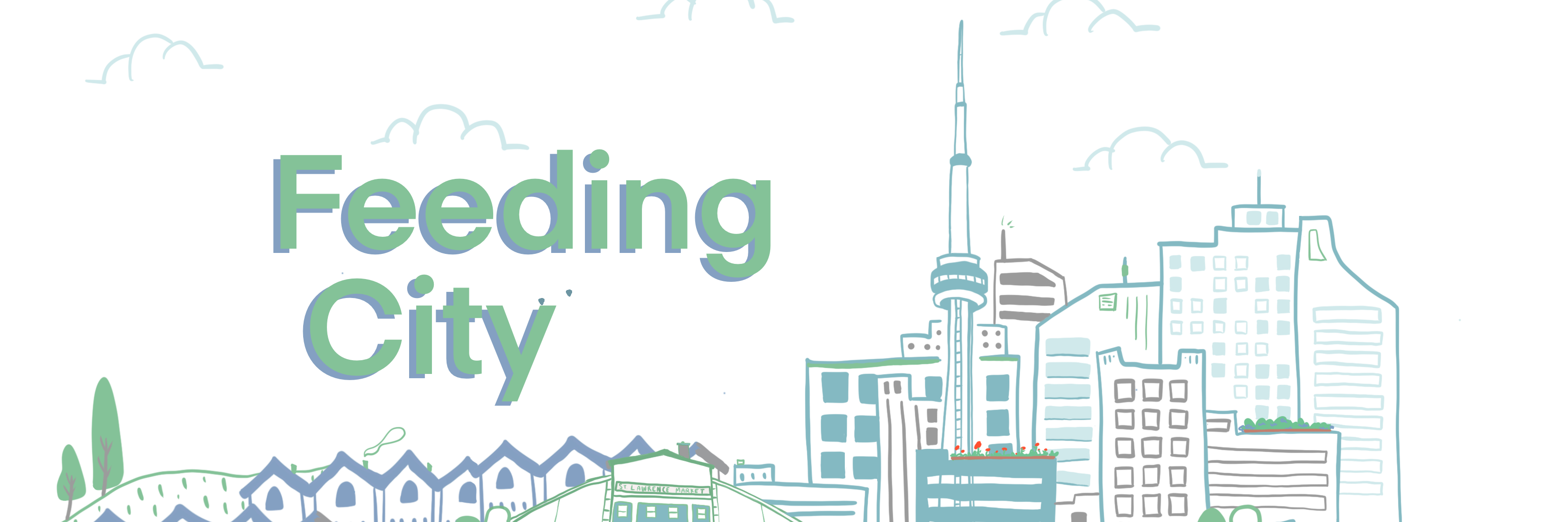 Line drawing of Toronto Skyline with "Feeding City" to left of CN Tower. Gardens in foreground, clouds in background.