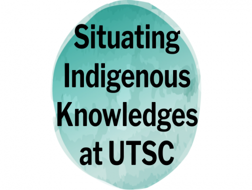 Situating Indigenous Knowledges at UTSC