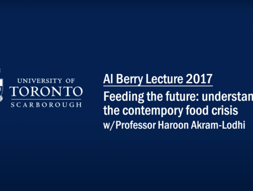 Al Berry Lecture 2017 - Feeding the future: Understanding the contemporary food crisis w/ Professor Haroon Akram-Lodhi