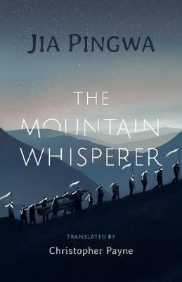 The Mountain Whisperer Jia Pingwa Translated by Christopher Payne