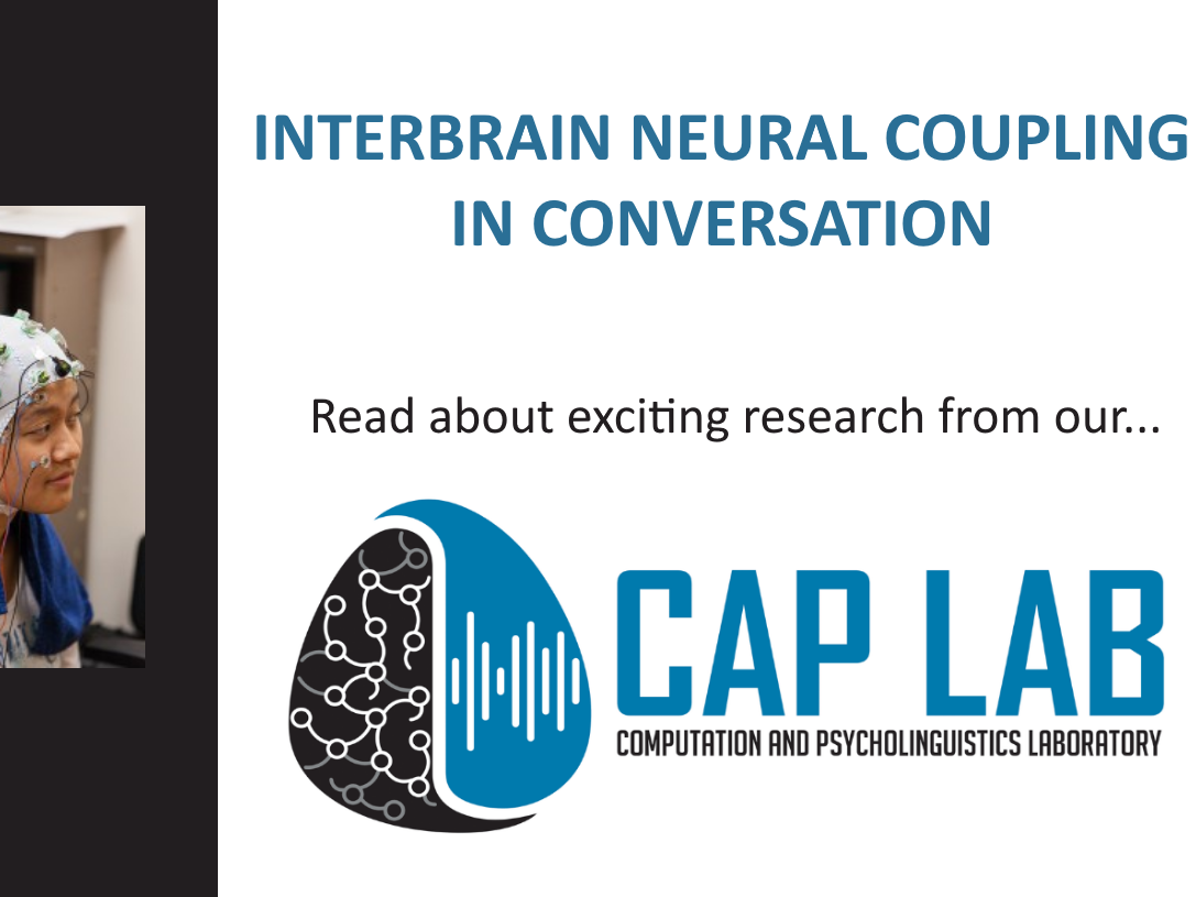 Interbrain Neural Coupling in Conversation. Read about exciting research from our... CAP LAB: Computation and Psycholinguistics Laboratory