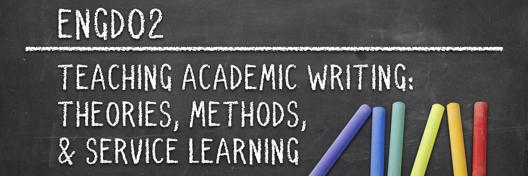 ENGD02: Teaching Academic Writing: Theories, Methods, and Service Learning 