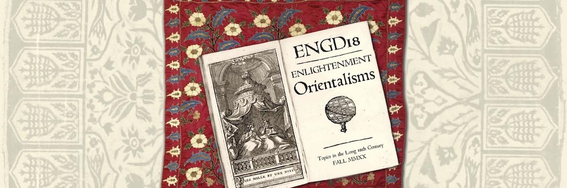 ENGD18: Enlightenment Orientalisms (Topics in the Long 18th C.)