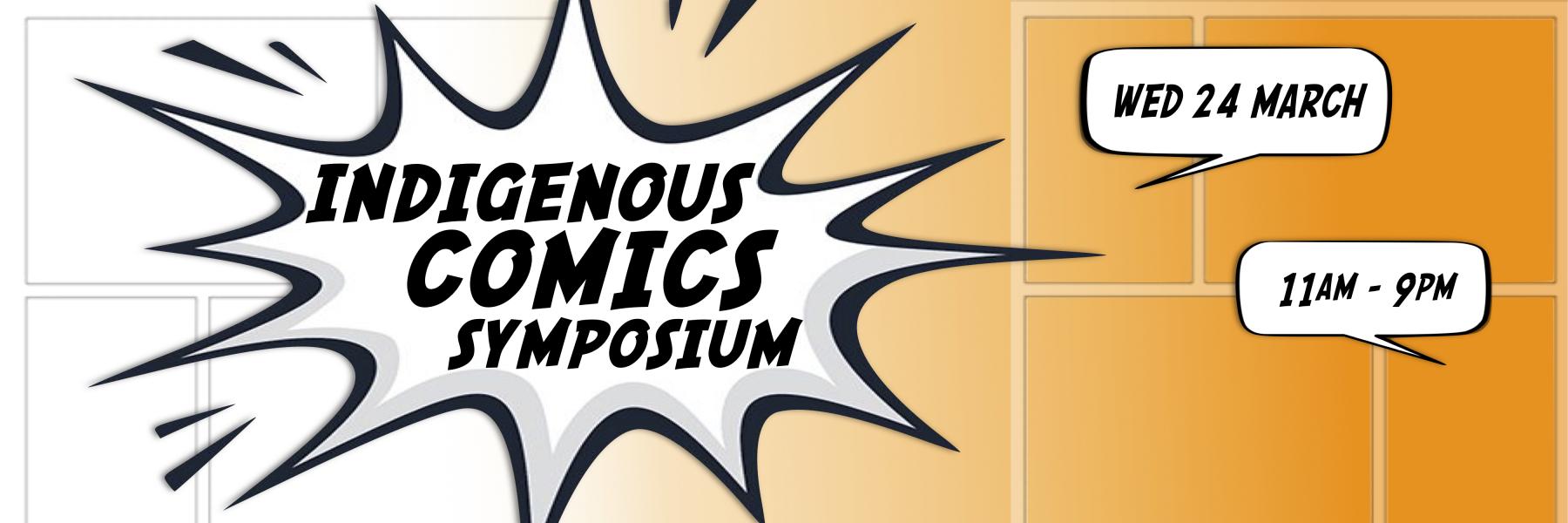 Gradient orange-and-white background with empty comic panels, "Indigenous Comics Symposium" in a spiky bubble, date/time in speech balloons