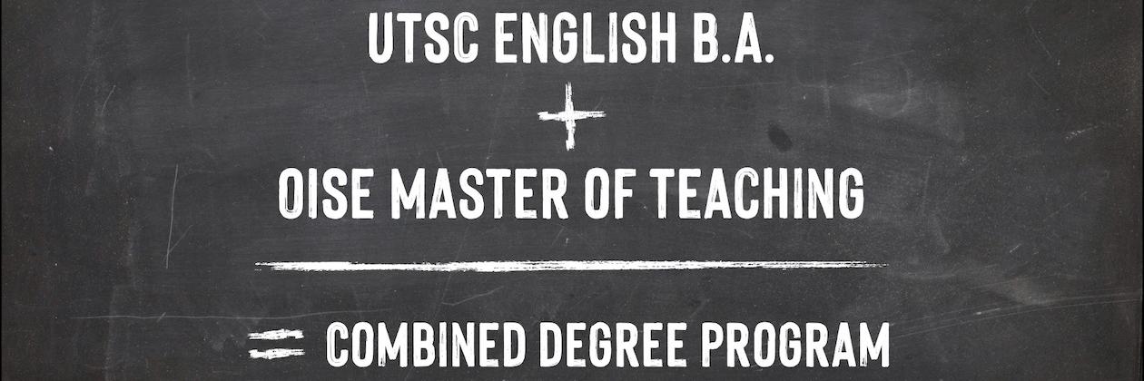 Chalkboard: UTSC English BA + OISE Master of Teaching = Combined Degree Program