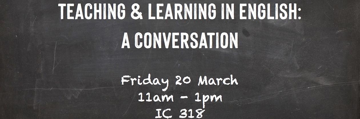 Mar 20: Teaching & Learning in English: A Conversation 