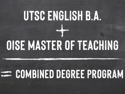 Chalkboard: UTSC English BA + OISE Master of Teaching = Combined Degree Program