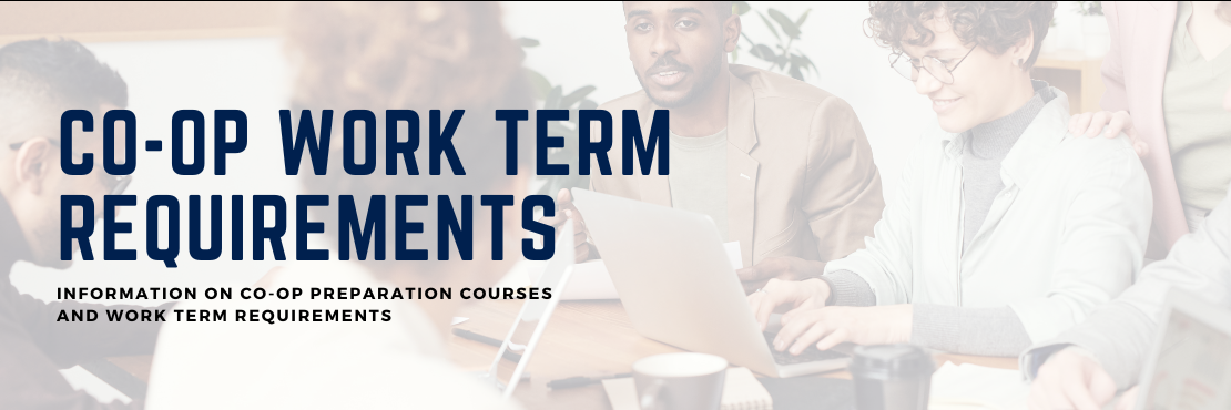 Co-op work term requirements: information on co-op preparation courses and work term requirements