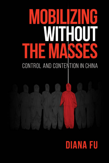 Mobilizing Without the Masses: Control and Contention in China