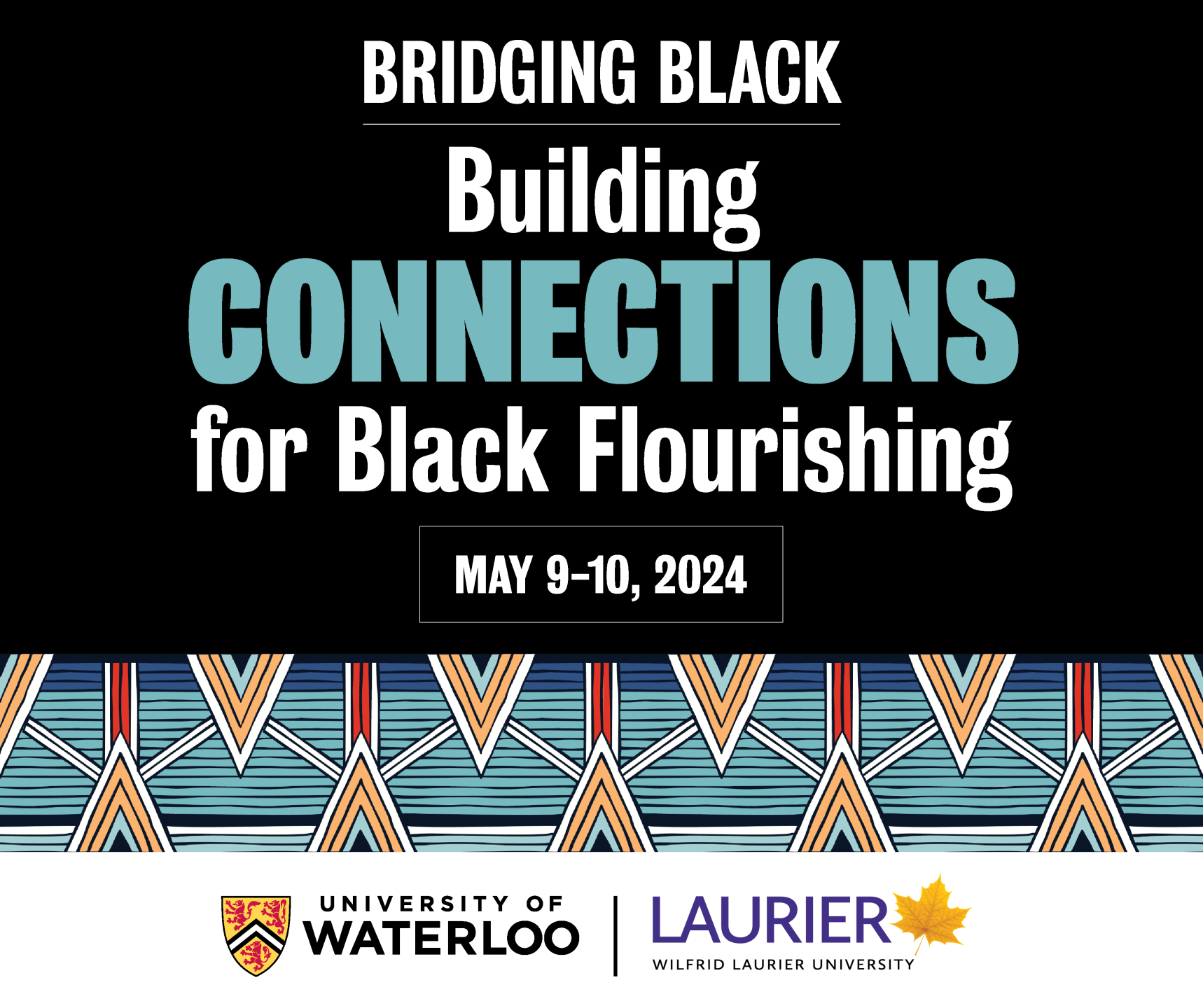 Bridging Black Building Connections for Black Flourishing May 9 and 10 | University of Waterloo and Wilfred Laurier University logos