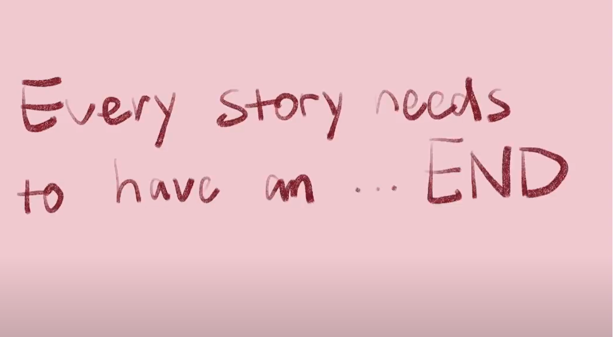 red text reading "every story needs to have an... END" on a pink background