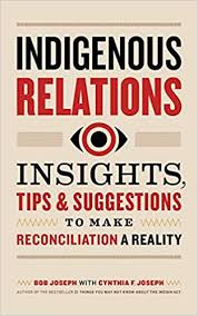 Book cover Indigenous relations insights, tips & suggestions to make reconciliation a reality